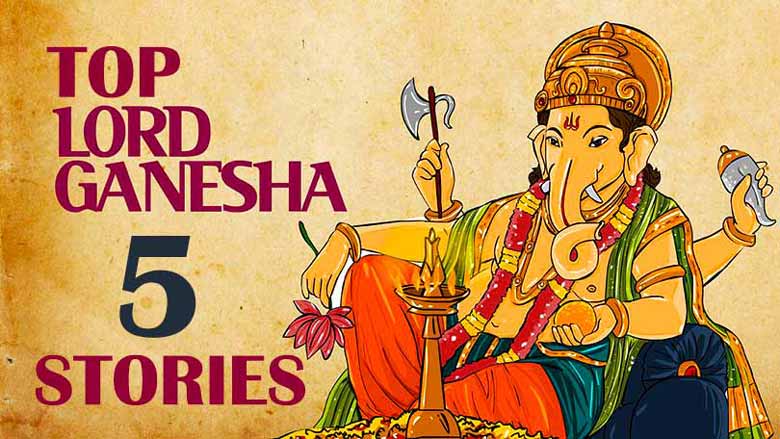 5 अनसुनी गणेश जी की कथा – Stories of Ganesh